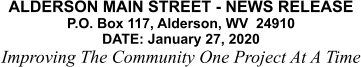 ALDERSON MAIN STREET - NEWS RELEASE P.O. Box 117, Alderson, WV  24910 DATE: January 27, 2020 Improving The Community One Project At A Time