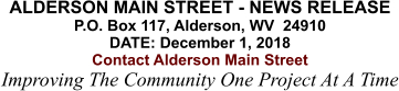 ALDERSON MAIN STREET - NEWS RELEASE P.O. Box 117, Alderson, WV  24910 DATE: December 1, 2018 Contact Alderson Main Street Improving The Community One Project At A Time