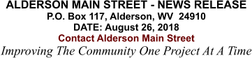 ALDERSON MAIN STREET - NEWS RELEASE P.O. Box 117, Alderson, WV  24910 DATE: August 26, 2018 Contact Alderson Main Street Improving The Community One Project At A Time