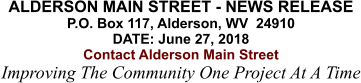 ALDERSON MAIN STREET - NEWS RELEASE P.O. Box 117, Alderson, WV  24910 DATE: June 27, 2018 Contact Alderson Main Street Improving The Community One Project At A Time