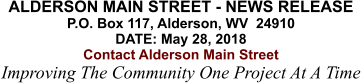 ALDERSON MAIN STREET - NEWS RELEASE P.O. Box 117, Alderson, WV  24910 DATE: May 28, 2018 Contact Alderson Main Street Improving The Community One Project At A Time