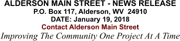 ALDERSON MAIN STREET - NEWS RELEASE P.O. Box 117, Alderson, WV  24910 DATE: January 19, 2018 Contact Alderson Main Street Improving The Community One Project At A Time