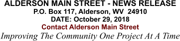 ALDERSON MAIN STREET - NEWS RELEASE P.O. Box 117, Alderson, WV  24910 DATE: October 29, 2018 Contact Alderson Main Street Improving The Community One Project At A Time