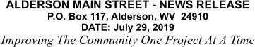ALDERSON MAIN STREET - NEWS RELEASE P.O. Box 117, Alderson, WV  24910 DATE: July 29, 2019 Improving The Community One Project At A Time