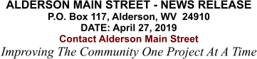 ALDERSON MAIN STREET - NEWS RELEASE P.O. Box 117, Alderson, WV  24910 DATE: April 27, 2019 Contact Alderson Main Street Improving The Community One Project At A Time