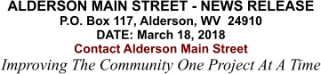 ALDERSON MAIN STREET - NEWS RELEASE P.O. Box 117, Alderson, WV  24910 DATE: March 18, 2018 Contact Alderson Main Street Improving The Community One Project At A Time