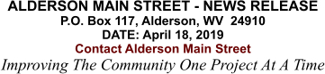 ALDERSON MAIN STREET - NEWS RELEASE P.O. Box 117, Alderson, WV  24910 DATE: April 18, 2019 Contact Alderson Main Street Improving The Community One Project At A Time