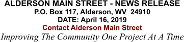 ALDERSON MAIN STREET - NEWS RELEASE P.O. Box 117, Alderson, WV  24910 DATE: April 16, 2019 Contact Alderson Main Street Improving The Community One Project At A Time