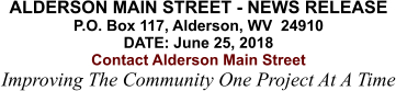 ALDERSON MAIN STREET - NEWS RELEASE P.O. Box 117, Alderson, WV  24910 DATE: June 25, 2018 Contact Alderson Main Street Improving The Community One Project At A Time