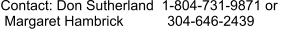 Contact: Don Sutherland  1-804-731-9871 or  Margaret Hambrick   	    304-646-2439