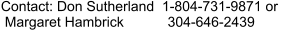 Contact: Don Sutherland  1-804-731-9871 or  Margaret Hambrick   	    304-646-2439