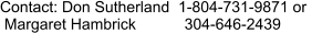 Contact: Don Sutherland  1-804-731-9871 or  Margaret Hambrick   	    304-646-2439